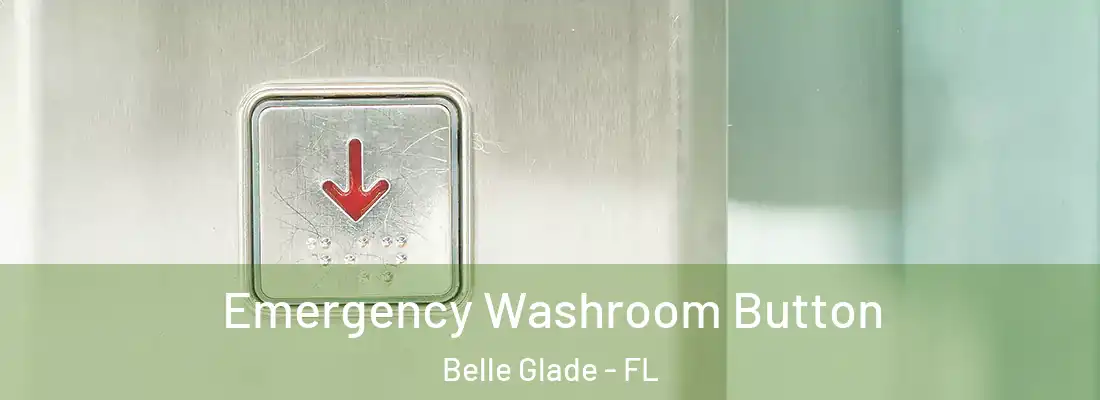  Emergency Washroom Button Belle Glade - FL