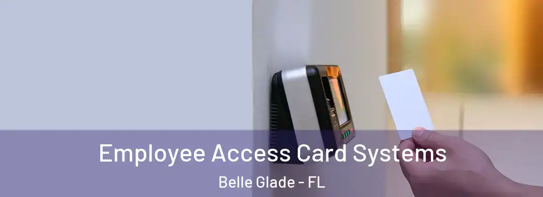  Employee Access Card Systems Belle Glade - FL