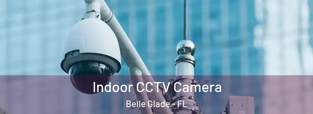  Indoor CCTV Camera Belle Glade - FL