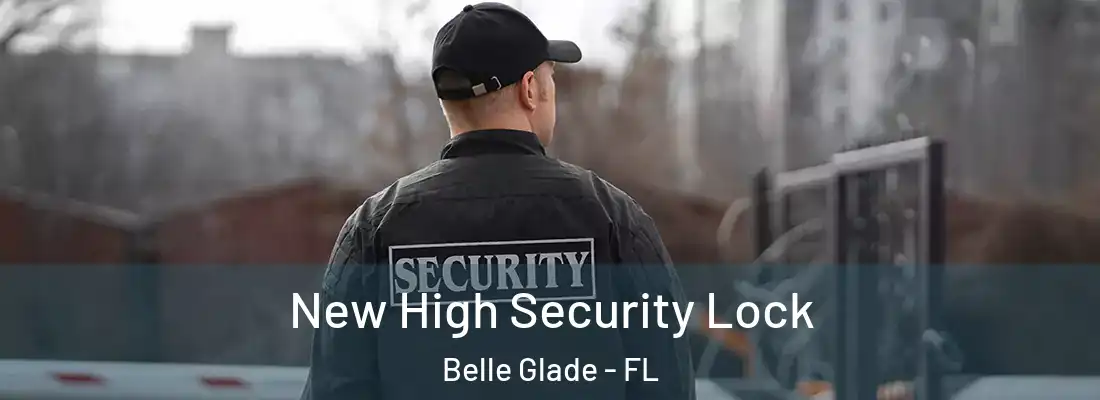  New High Security Lock Belle Glade - FL