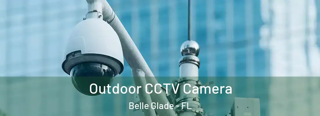  Outdoor CCTV Camera Belle Glade - FL