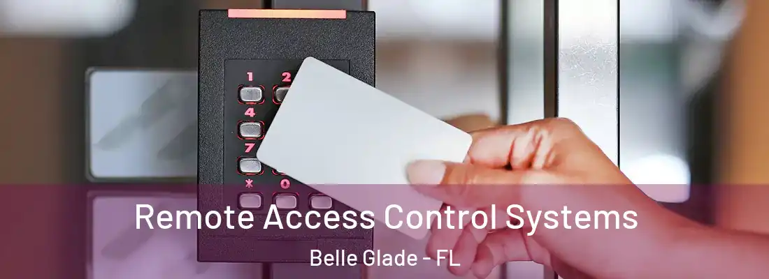 Remote Access Control Systems Belle Glade - FL