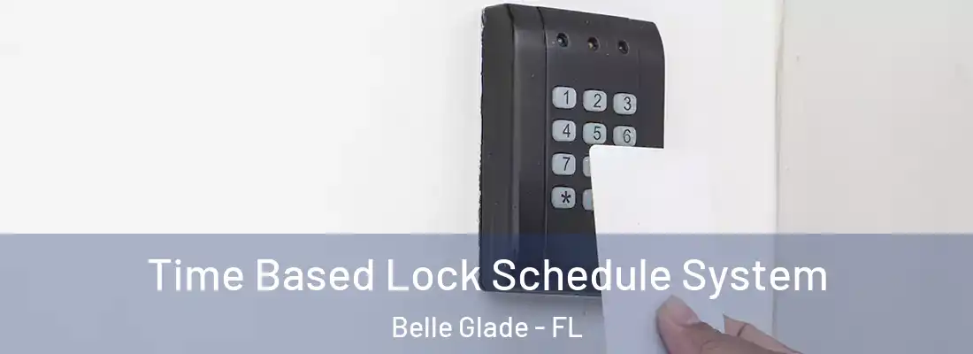 Time Based Lock Schedule System Belle Glade - FL